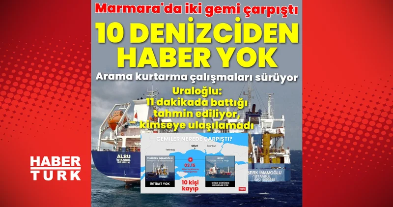 SON DAKİKA HABERİ: Silivri de iki gemi çarpıştı! Bir gemideki personelle iletişim yok
