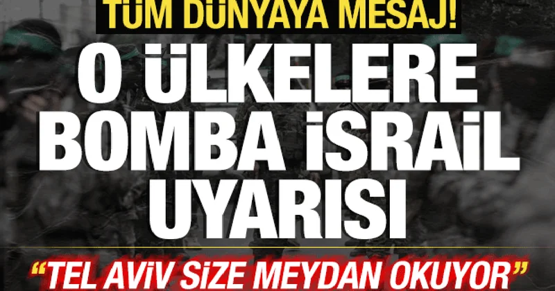 Tüm dünyaya çağrı yaptılar! O ülkelere bomba İsrail uyarısı: Size meydan okuyor!