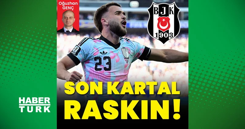 Beşiktaş, Nicolas Raskin ile anlaşmaya yakın!