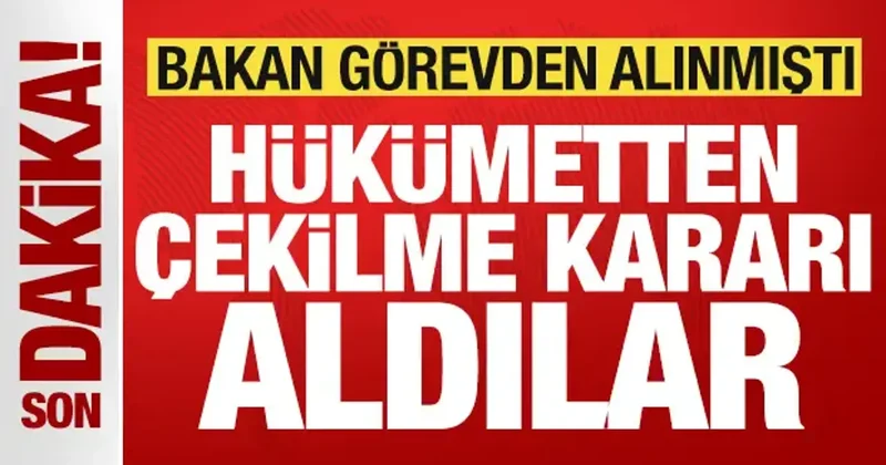 Görevden alınan bakandan bomba hamle: Hükümetten çekilme kararı aldılar!
