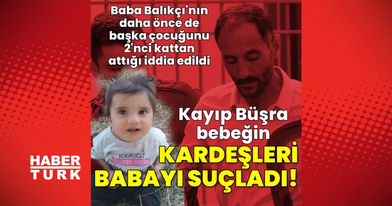 SON DAKİKA HABERİ! Büşra bebeğin kardeşlerinde yeni ifade! Babam annemi dövdü, Büşra öldü Son dakika haberleri