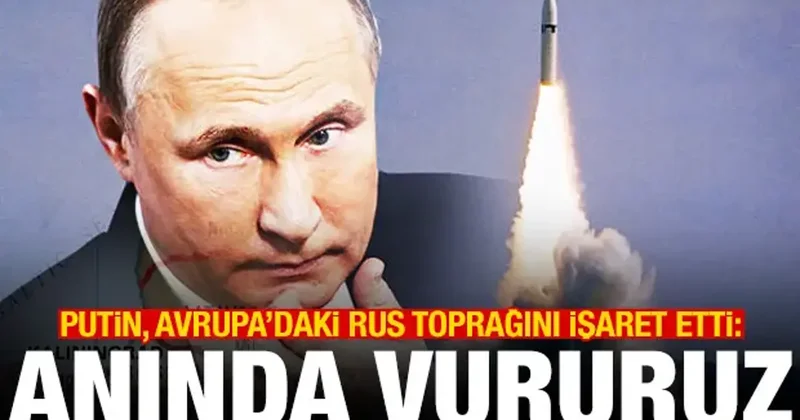 Putin den Kaliningrad uyarısı: Saldırırsanız anında vururuz