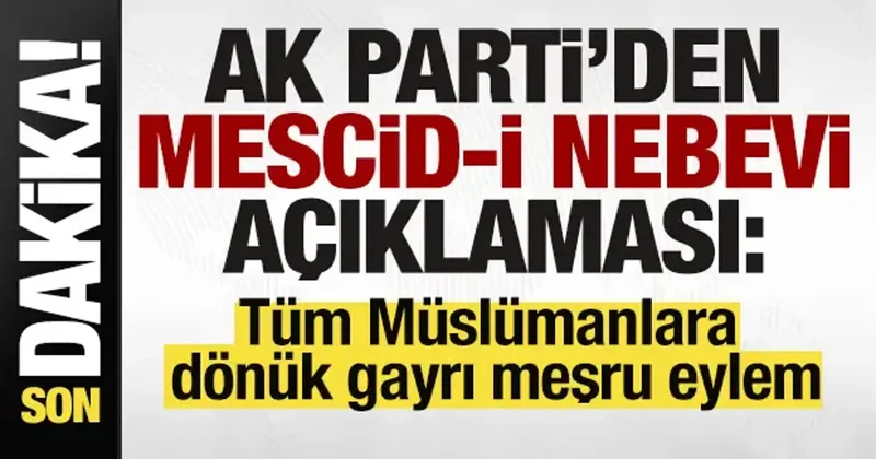 AK Parti den Mescid i Nebevî açıklaması: Tüm Müslümanlara dönük gayrı meşru eylem