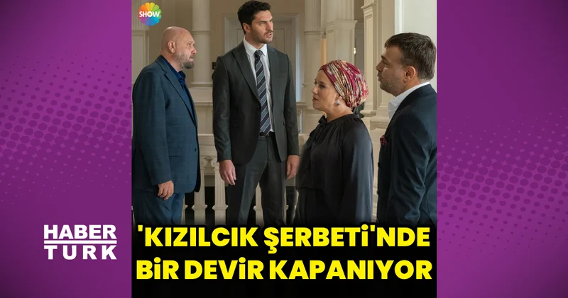 Kızılcık Şerbeti nde bir devir kapanıyor