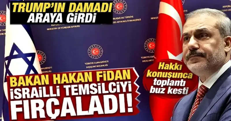 Hakan Fidan İsrailli temsilciyi fırçaladı! Trump ın damadı araya girdi! Toplantı buz kesti