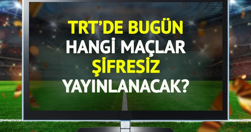 TRT de bugün (2 Kasım Pazar) hangi maçlar şifresiz yayınlanacak?