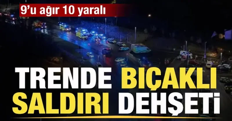 Trende bıçaklı saldırı dehşeti: 9’u ağır 10 yaralı