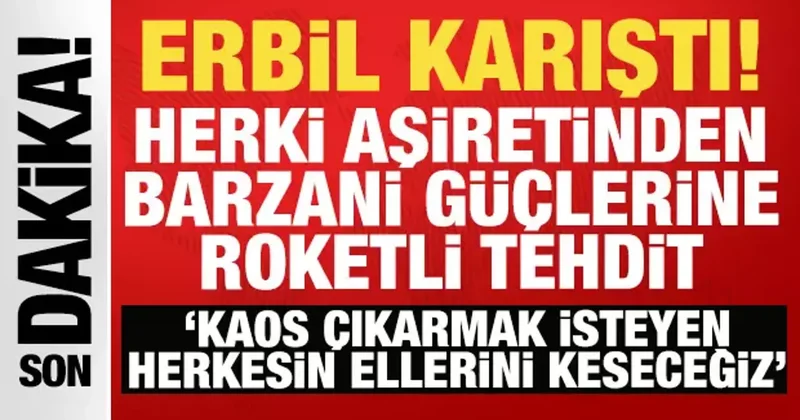 Erbil de tansiyon yüksek: Herki aşiretinden Barzani güçlerine roketli tehdit!