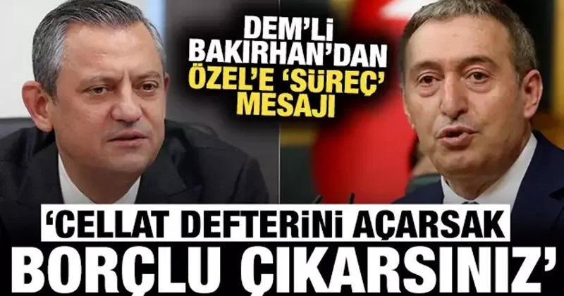 DEM Parti’den Özel’e cevap: Cellat defterini açacaksak hepiniz borçlu çıkarsınız