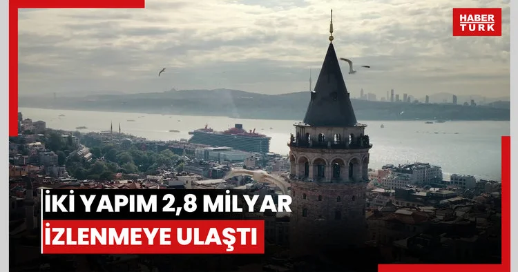 Antalya Gambit ve İstanbul My Love, 2,8 milyar izlenmeye ulaştı