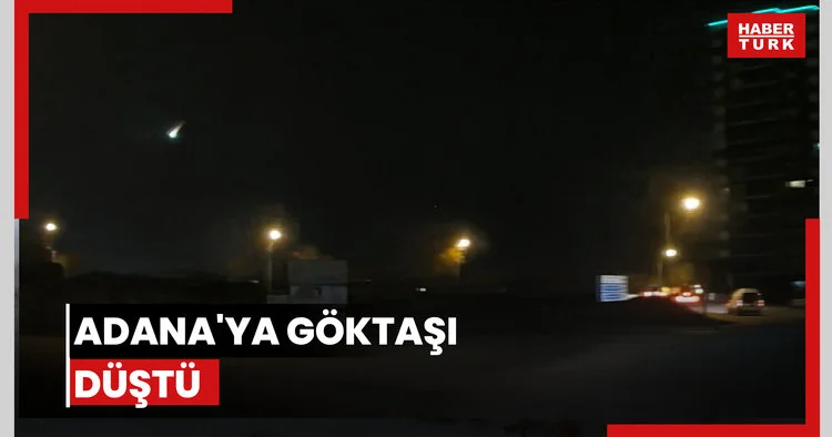 Adana ya göktaşı düştü