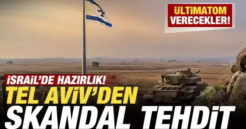 İsrail basını yazdı: Tel Aviv den skandal tehdit! Ültimatom verecekler...
