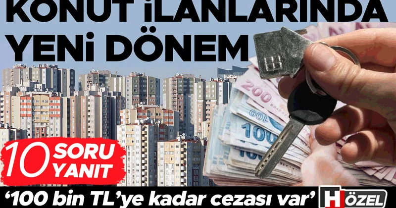 Konut ilanlarında yeni dönem! 15 Şubat tan itibaren tüm şehirlerde zorunlu olacak… ‘10 bin TL’den 100 bin TL’ye kadar cezası var’