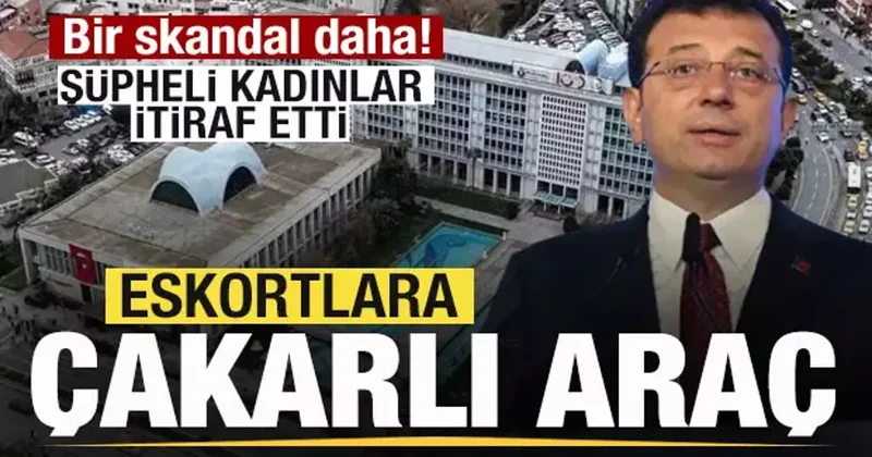 Eskortlara çakarlı araç skandalı! Kadınlar itiraf etti! İmamoğlu’nun zırhıyla partilere...