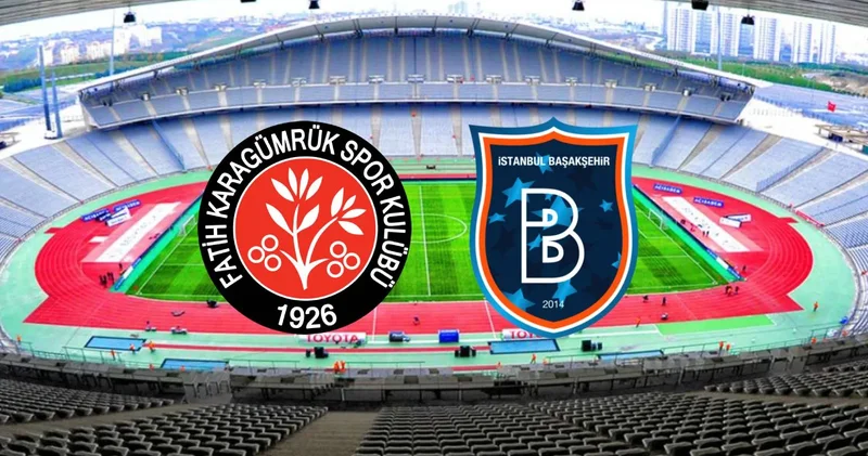 Fatih Karagümrük Başakşehir maçı ne zaman, saat kaçta, hangi kanalda?