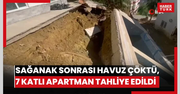 Sağanak sonrası apartman bahçesindeki havuz çöktü, 7 katlı apartman tahliye edildi