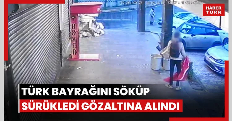 Türk bayrağını söküp sürükledi, gözaltına alındı