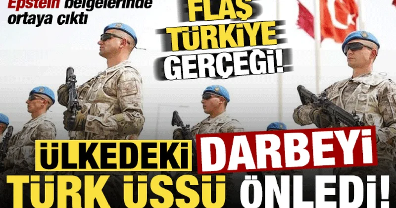 Son dakika: Epstein belgelerinde ortaya çıktı! Ülkedeki darbeyi Türk üssü engelledi...
