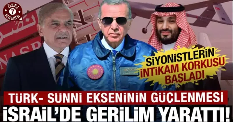 Siyonistlerin intikam korkusu: Türk Sünni ekseninin güçlenmesi İsrail de gerilim yarattı!