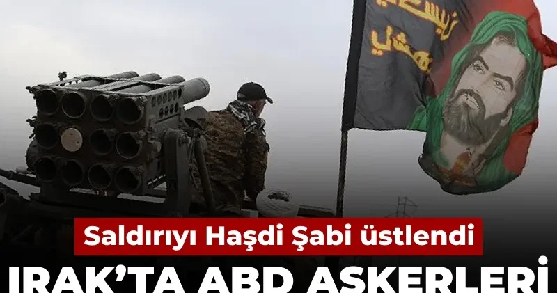 Irak’ta ABD askerleri dronla hedef alındı: Saldırıyı Haşdi Şabi üstlendi