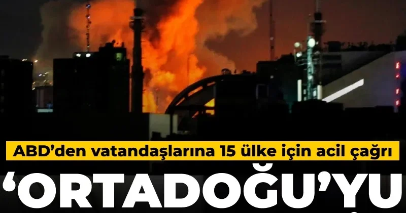 ABD den vatandaşlarına acil çağrı: Ortadoğu yu derhal terk edin