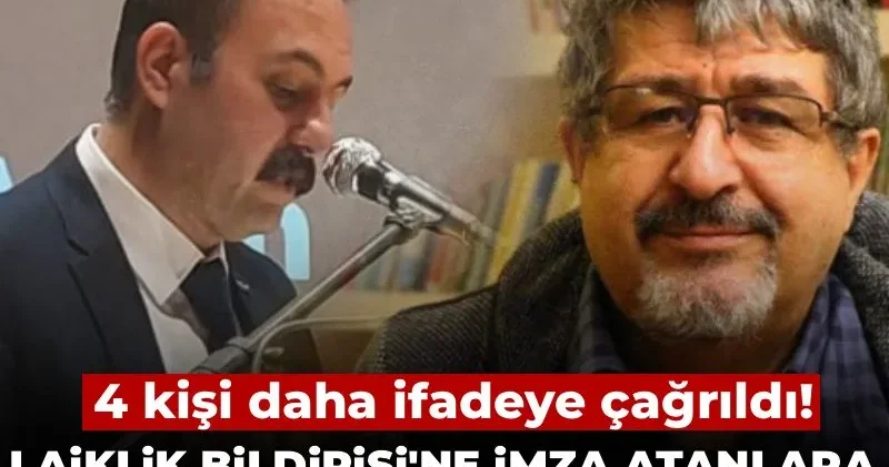 Laiklik Bildirisi ne imza atanlara Talibanlaştırma sorusu! 4 kişi daha ifadeye çağrıldı