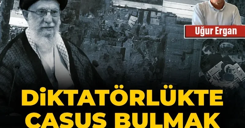 Diktatörlükte casus bulmak mesele değil