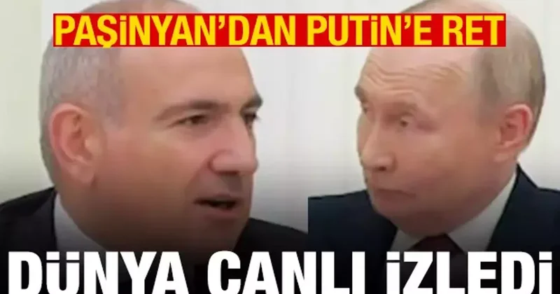 Görüşmede soğuk rüzgar: Paşinyan dan Putin in isteğine ret
