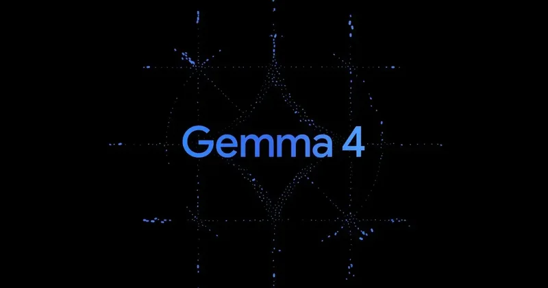 Google, yeni Gemma 4 modellerini duyurdu: Gemini 3 altyapısı ile geliştirildi!