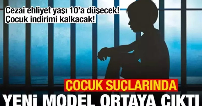 Çocuk suçlarında yeni model: Cezai ehliyet yaşı 10 a inecek, çocuk indirimi kalkacak