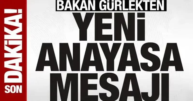 Bakan Gürlek ten yeni anayasa mesajı
