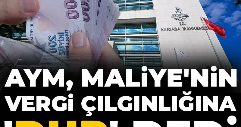 AYM, Maliye nin vergi çılgınlığına dur dedi