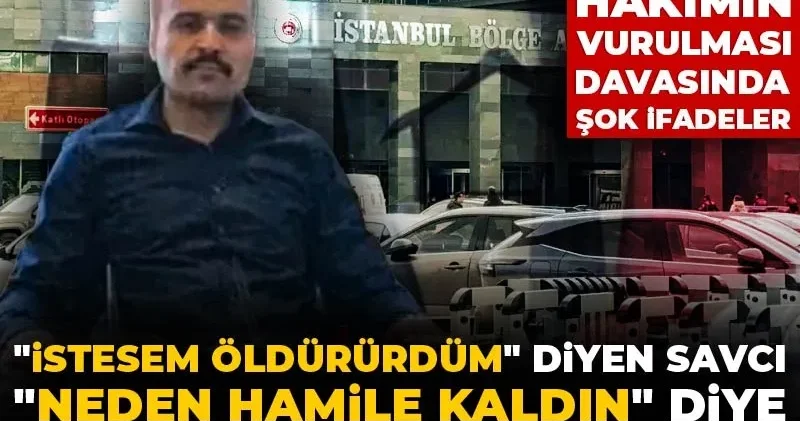 Kadın hakimin vurulması davasında şok ifadeler! İstesem öldürürdüm diyen savcı Neden hamile kaldın diye soran avukat