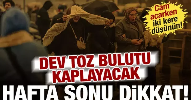 Meteoroloji den hafta sonu uyarısı: Yağış ve çöl tozu yurdu etkisi altına alacak