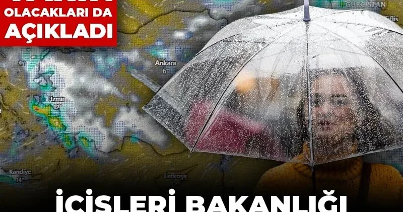 İçişleri Bakanlığı 25 ili sarı kodla uyardı: Meteoroloji yarın olacakları da açıkladı