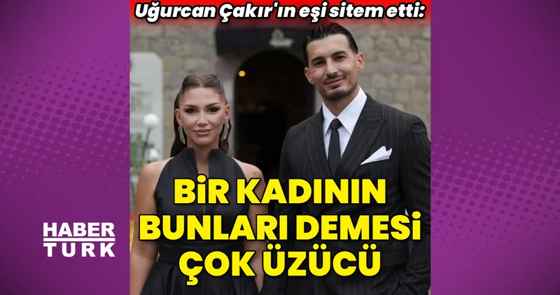 Uğurcan Çakır ın eşi Kübra Çakır: Bir kadının bir kadına bunu demesi çok üzücü...