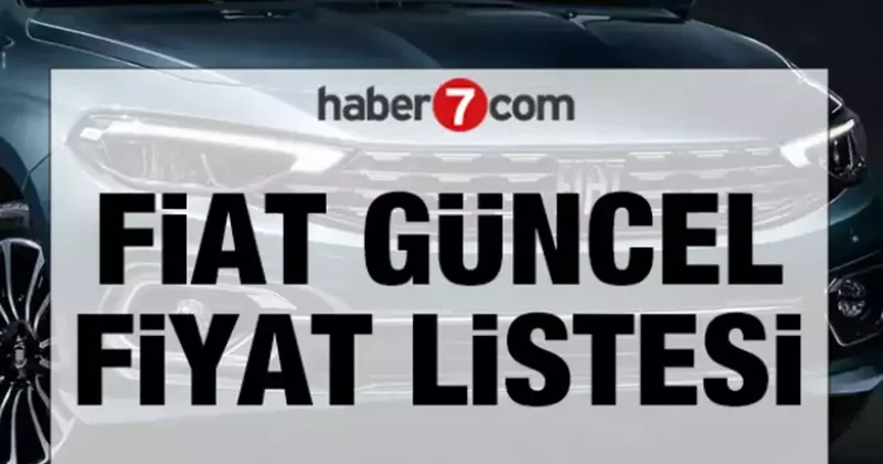 Fiat güncel fiyat listesi Nisan 2026 İşte zamlı liste