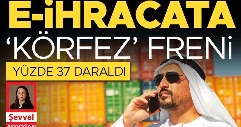 e ihracata ‘Körfez’ freni