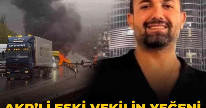 AKP’li eski vekilin yeğeni feci kazada can verdi!