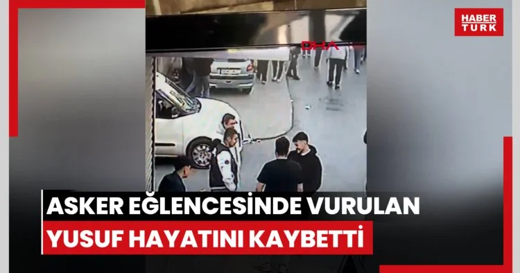 Asker eğlencesinde vurulan Yusuf hayatını kaybetti