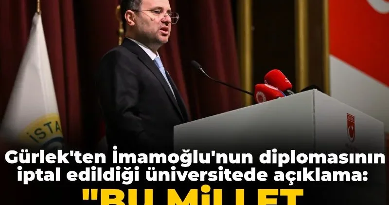 Akın Gürlek ten İmamoğlu nun diplomasının iptal edildiği üniversitede açıklama: Bu millet sandıkla konuşur