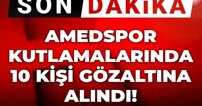 Amedspor Süper Lig kutlamalarında 10 kişi gözaltına alındı