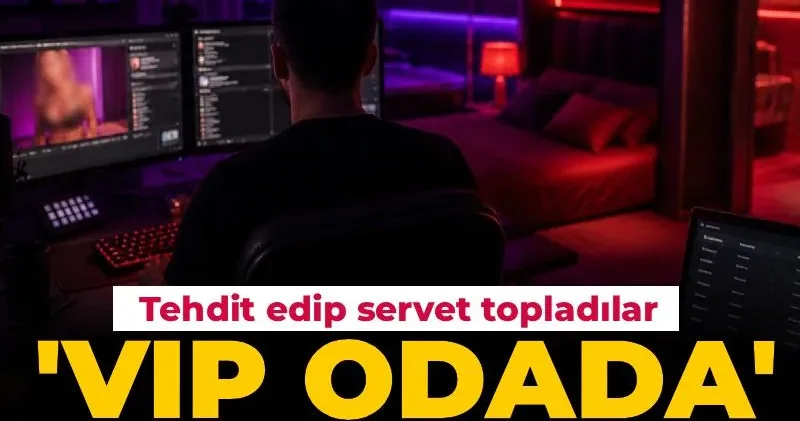 Erkekleri VIP odaya alıp şantaj yaptılar! Kayıtla tehdit edip servet topladılar