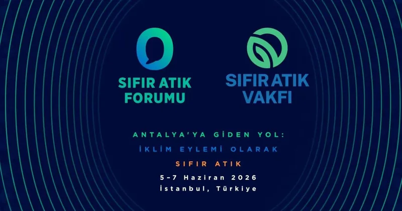 183 ülkeden iş insanları ve özel sektör temsilcileri Sıfır Atık Forumu’nda buluşacak