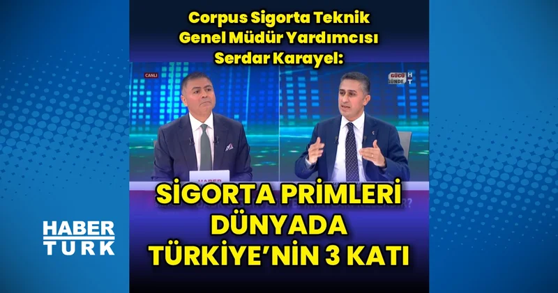 Sigorta primleri dünyada Türkiye nin 3 katı