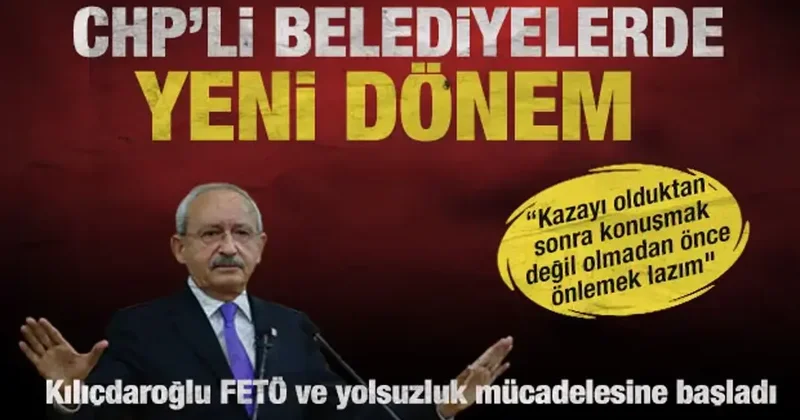 CHP’li belediyelerde yeni dönem: Kılıçdaroğlu talimatı verdi mücadele başladı!