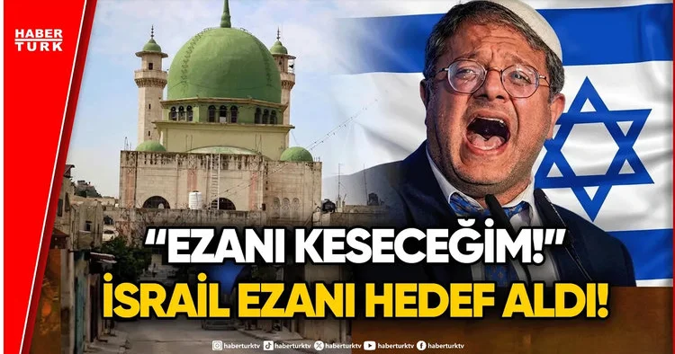 İsrail Bu Kez De Ezanı Hedef Aldı! Terörist Ben Gvir den Skandal Tehdit!