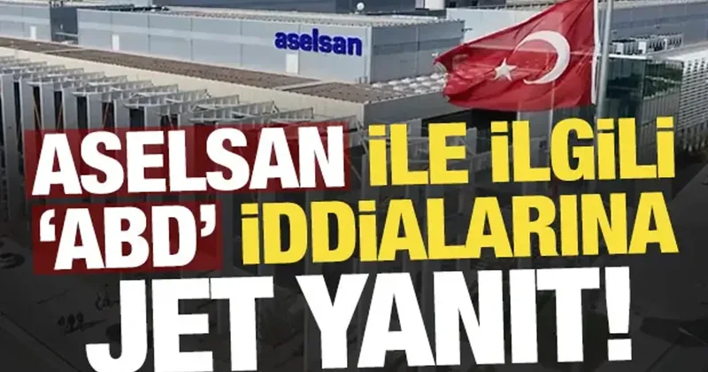Son dakika: ASELSAN ile ilgili ABD iddialarına jet yanıt!