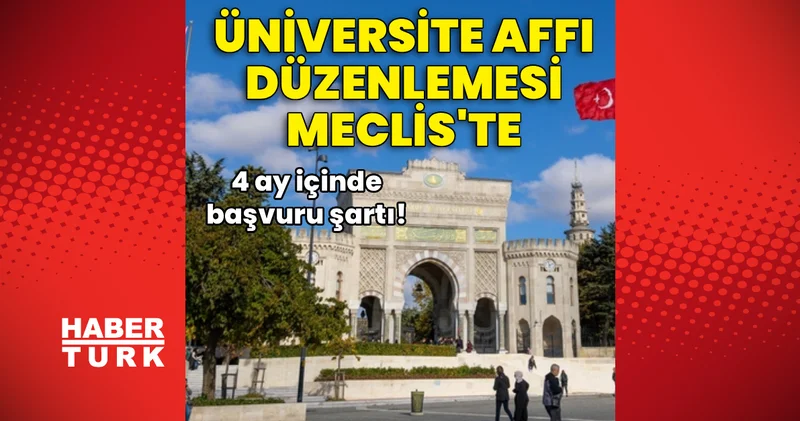 Üniversite affı düzenlemesi Meclis te Haberler