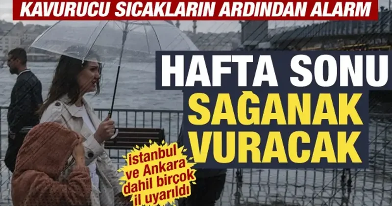 Hafta sonu hava tersine dönüyor! İstanbul ve Ankara dahil birçok ile sağanak uyarısı